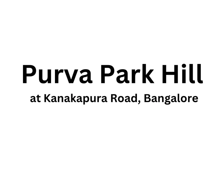 purva park hill at kanakapura road bangalore