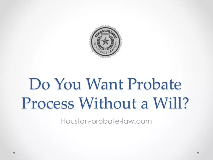 do you want probate process without a will