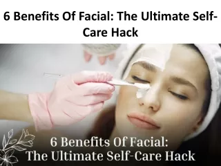 6 Benefits Of Facial The Ultimate Self-Care Hack