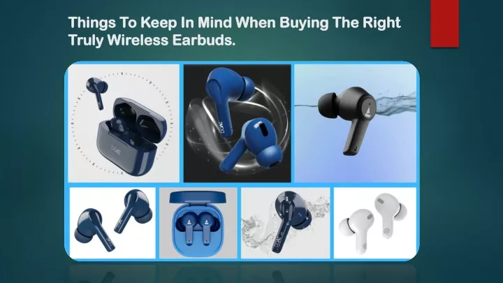 things to keep in mind when buying the right truly wireless earbuds