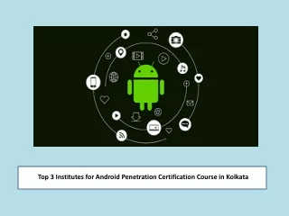Top 3 Institutes for Android Penetration Certification Course in Kolkata