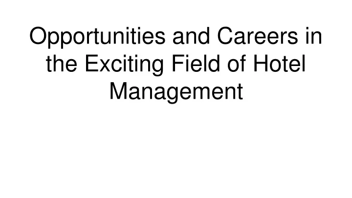 opportunities and careers in the exciting field of hotel management