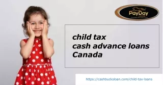 Get The Easiest Child Tax Cash Advance Loans Canada for Your Child – Visit Cash