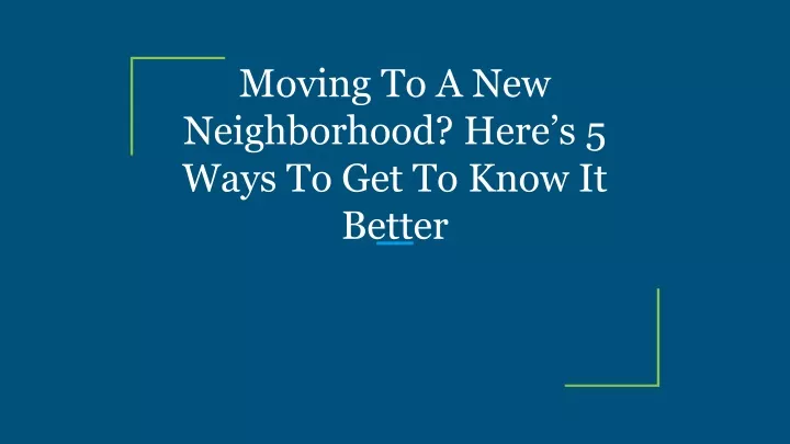 moving to a new neighborhood here s 5 ways