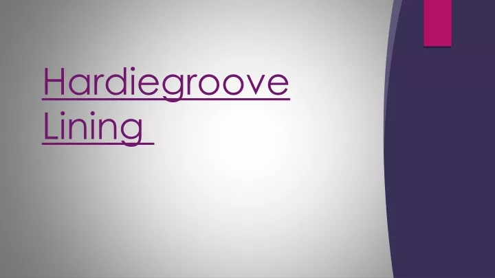 hardiegroove lining