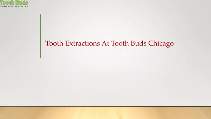 tooth extractions at tooth buds chicago