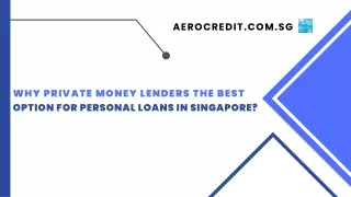 Why Private Money Lenders the Best Option for Personal Loans in Singapore?