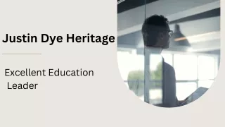 Justin Dye Heritage - Excellent Education  Leader
