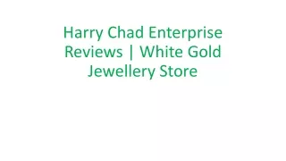 Harry Chad Enterprise Reviews