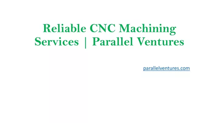 reliable cnc machining services parallel ventures