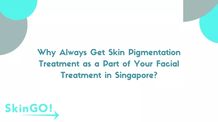why always get skin pigmentation treatment