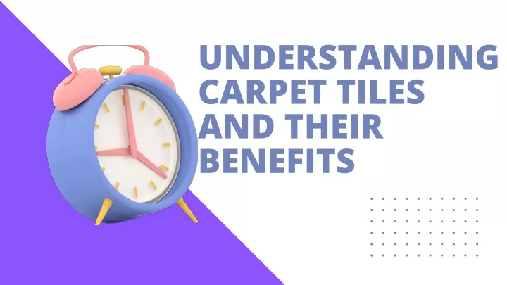 understanding carpet tiles and their benefits