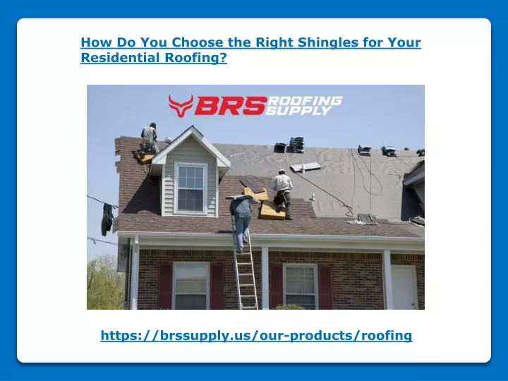 how do you choose the right shingles for your