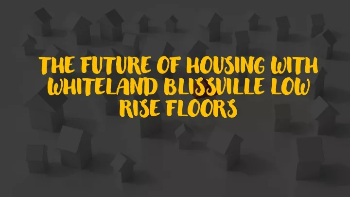 the future of housing with whiteland blissville low rise floors
