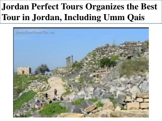 Jordan Perfect Tours organizes the best tour in Jordan, including Umm Qais