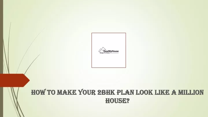 how to make your 2bhk plan look like a million house