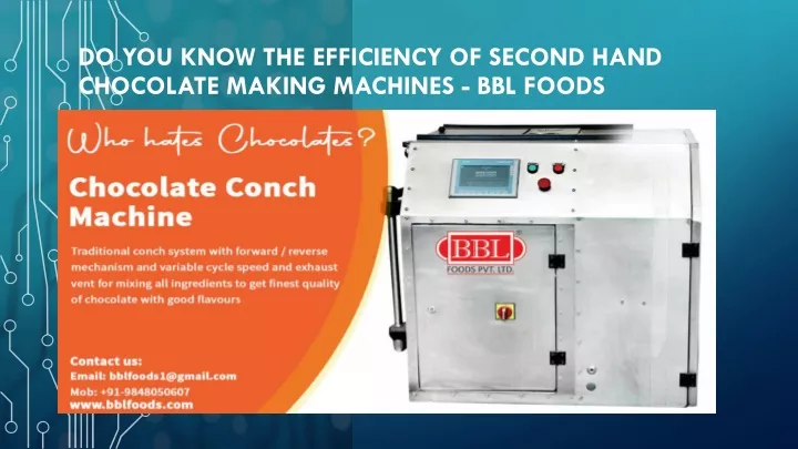 do you know the efficiency of second hand chocolate making machines bbl foods