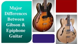 major differences between gibson epiphone guitar