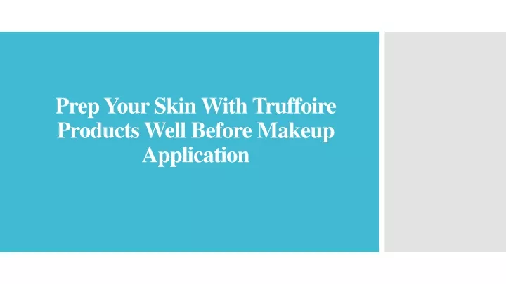 prep your skin with truffoire products well before makeup application