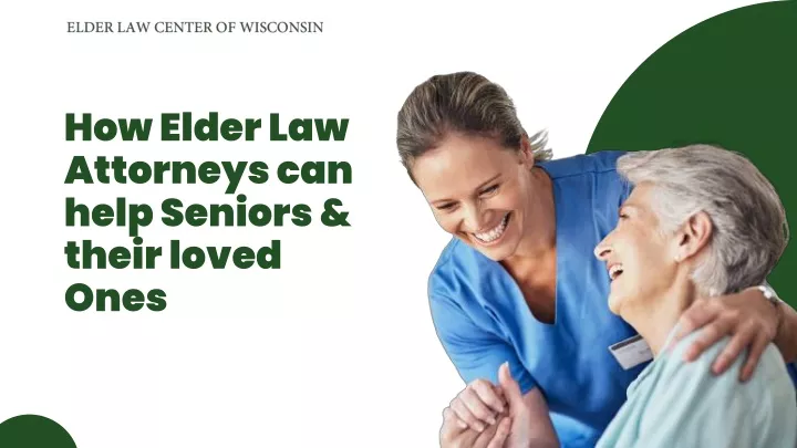 Ppt How Elder Law Attorneys Can Help Seniors And Their Loved Ones Powerpoint Presentation Id