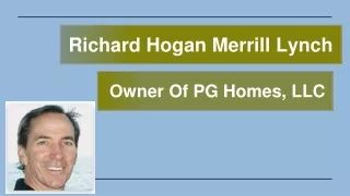 Richard Hogan Merrill Lynch - Owner Of PG Homes, LLC