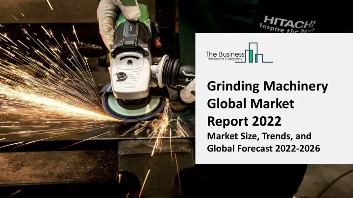 grinding machinery global market report 2022