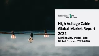 high voltage cable global market report 2022