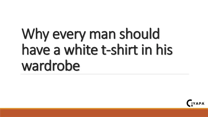 why every man should have a white t shirt in his wardrobe