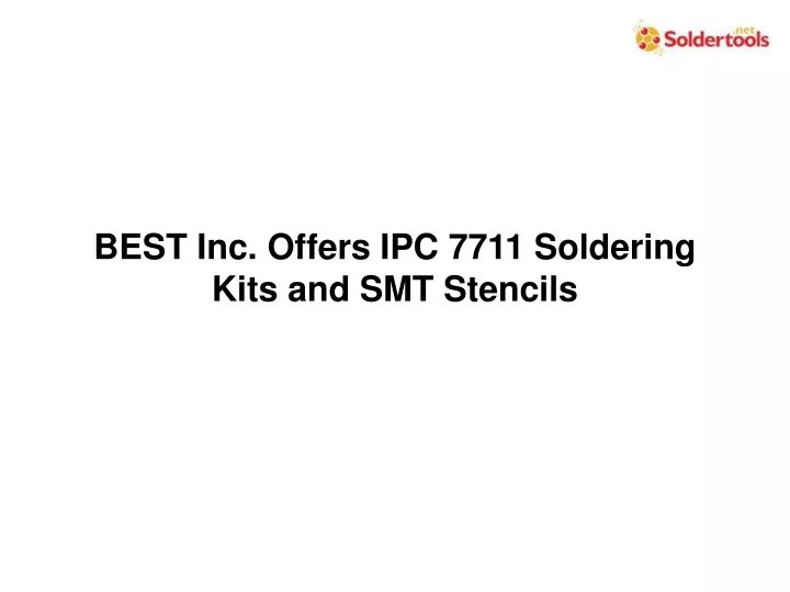 best inc offers ipc 7711 soldering kits