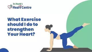 What Exercise should I do to strengthen Your Heart