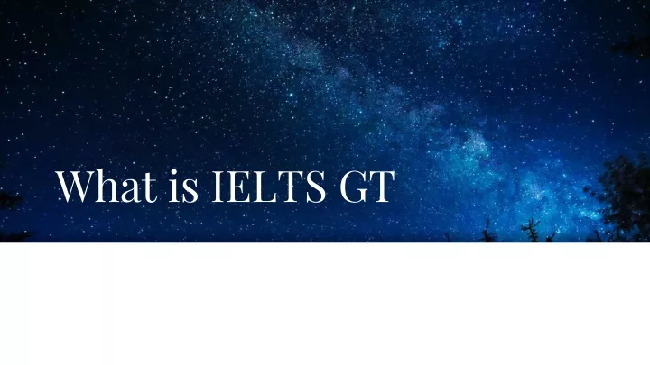 what is ielts gt