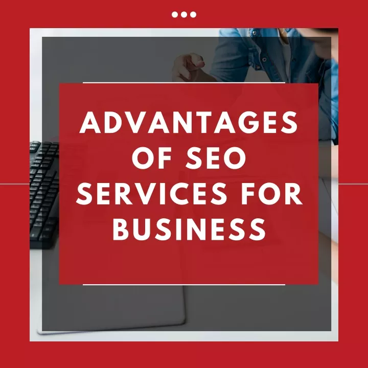 advantages of seo services for business