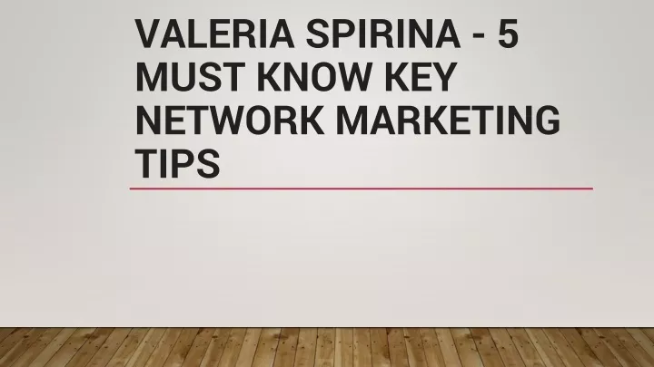 valeria spirina 5 must know key network marketing tips