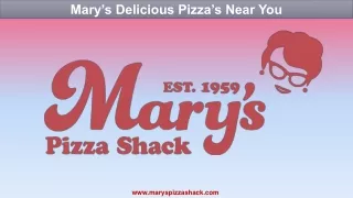 Mary’s Delicious Pizza’s Near You