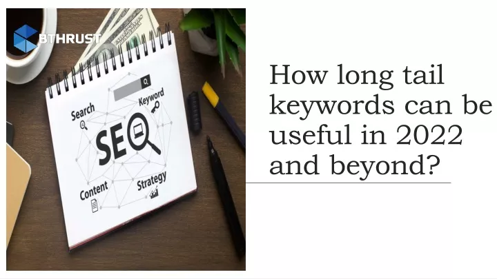how long tail keywords can be useful in 2022 and beyond