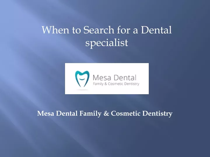 when to search for a dental specialist