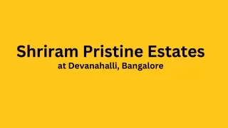 shriram pristine estates at devanahalli bangalore