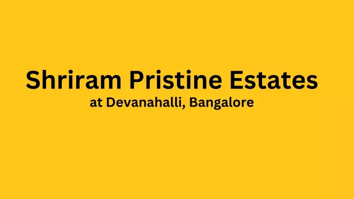 shriram pristine estates at devanahalli bangalore