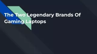 The Two Legendary Brands Of Gaming Laptops