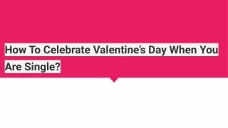 how to celebrate valentine s day when