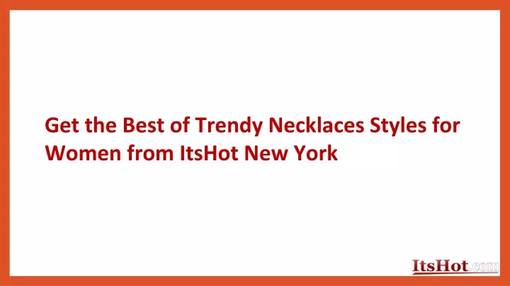 get the best of trendy necklaces styles for women from itshot new york