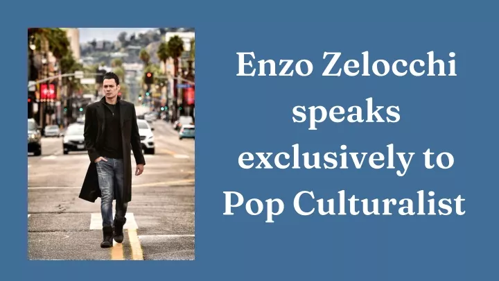 enzo zelocchi speaks exclusively
