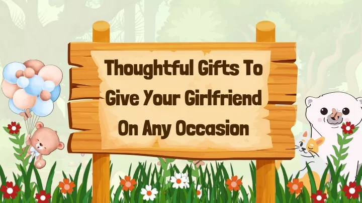 thoughtful gifts to give your girlfriend