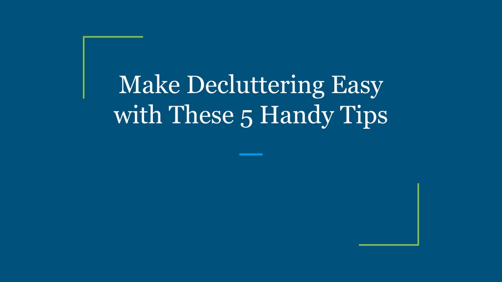PPT - Make Decluttering Easy with These 5 Handy Tips PowerPoint ...