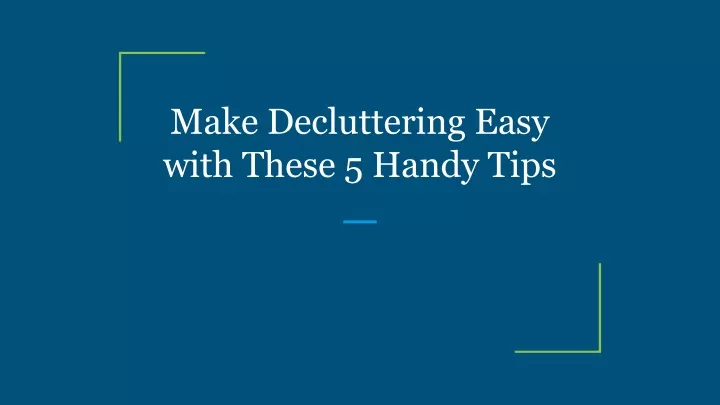 make decluttering easy with these 5 handy tips