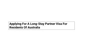 Applying For A Long-Stay Partner Visa For Residents Of Australia