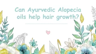 Can Ayurvedic Alopecia oils help hair growth
