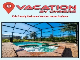Kids Friendly Kissimmee Vacation Homes by Owner
