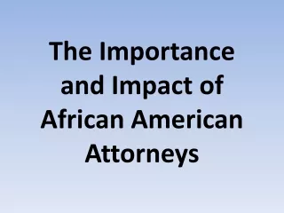 The Importance and Impact of African American Attorneys