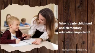 Why is early childhood and elementary education important